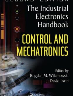 The Industrial Electronics Handbook: Control and Mechatronics – J. David Irwin, Bogdan M. Wilamowski – 2nd Edition