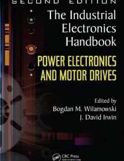 The Industrial Electronics Handbook: Power Electronics and Motor Drives – J. David Irwin, Bogdan M. Wilamowski – 2nd Edition