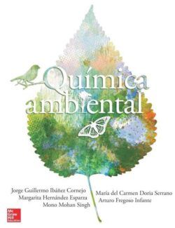 Química Ambiental – Ibañez, Hernández, Doria, Fregoso, Mohan – 1ra Edición