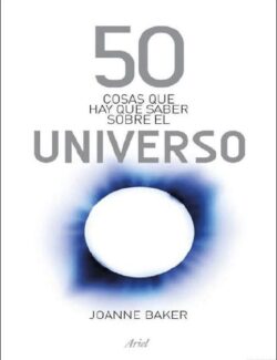 50 Cosas Que Hay Que Saber Sobre el Universo – Joanne Baker