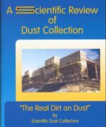 a scientific review of dust collection the real dirt on dust scientific dust collectors 1st edition