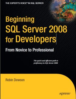 beginning sql server 2008 for developers from novice to professional robin dewson 1st edition 1