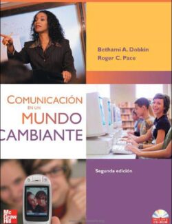 Comunicación en un Mundo Cambiante – Bethami A. Dobkin, Roger C. Pace – 2da Edición