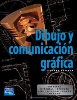 Dibujo y Comunicación Gráfica – Giesecke Mitchell, Spencer Hill, Dygdon, Novak Lockhart – 3ra Edición