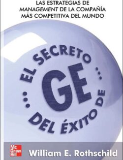 El Secreto del Éxito de GE – William E. Rothschild – 1ra Edición