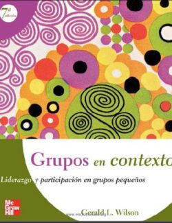 Grupos en Contexto: Liderazgo y Participación en Grupos Pequeños – Gerald L. Wilson – 7ma Edición