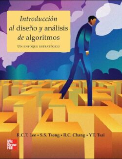 Introducción al Diseño y Análisis de Algoritmos: Un Enfoque Estratégico – R. C. T. Lee, S. S. Tseng, R. C. Chang, Y. T. Tsai – 1ra Edición