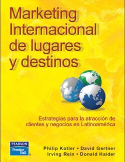 Marketing Internacional de Lugares y Destinos – Philip Kotler, David Gertner, Irving Rein, Donald Haider – 1ra Edición