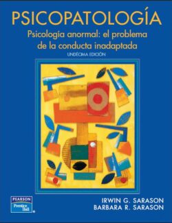 Psicopatología – Psicología Anormal: el Problema de la Conducta Inadaptada – Irwin G. Sarason, Barbara R. Sarason – 11va Edición