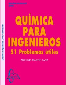 Química para Ingenieros: 51 Problemas Útiles – Antonia Martín Sanz – 1ra Edición
