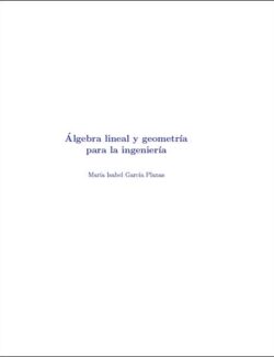 Álgebra Lineal y Geometría para la Ingeniería – María Isabel García – 1ra Edición