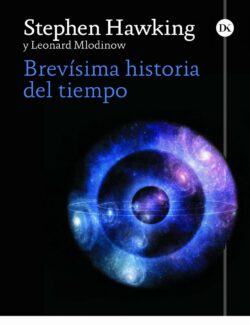 Brevísima Historia del Tiempo – Stephen Hawking, Leonard Mlodinow