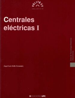 Centrales Eléctricas I – Angel Orille Fernández – 1ra Edición