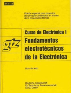Curso de Electrónica Tomo I: Fundamentos Electrotécnicos de la Electrónica (GTZ) – Werner Dzieia – 1ra Edición