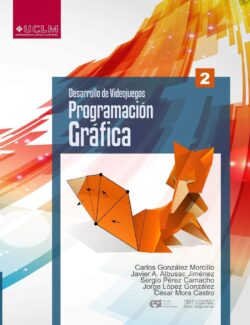Desarrollo de Videojuegos Vol. 2: Programación Gráfica – Carlos Gonzáles, Javier A. Albusac – Edición Revisada