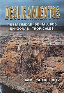 Deslizamientos y Estabilidad de Taludes en Zonas Tropicales – Suárez Díaz Jaime – 1ra Edición