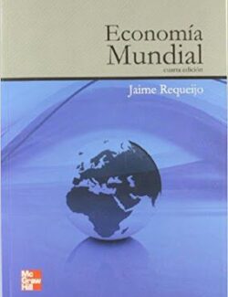 Economía Mundial – Jaime Requeijo G. – 4ta Edición