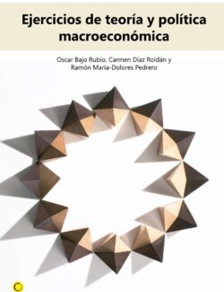 Ejercicios de Teoría y Política Macroeconómica (Solucionario) – Oscar Bajo Rubio, Carmen Díaz, Ramón Pedrero – 1ra Edición