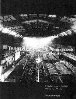 El Mantenimiento en Tenaris: Introducción a la Gestión del Mantenimiento – Tenaris University – 1ra Edición