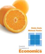 essential foundations of economics michael parkin robin bade 6th edition