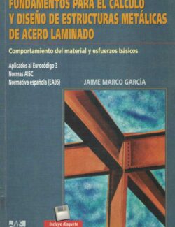 Fundamentos para el Cálculo y Diseño de Estructuras Metálicas de Acero Laminado – Jaime Marco García – 1ra Edición