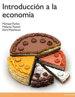 Introducción a la Economía – Michael Parkin, Melanie Powell, Kent Matthews – 1ra Edición