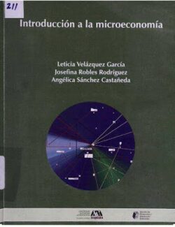 Introducción a la Microeconomía – Leticia Velásquez, Josefina Robles, Angélica Sánchez – 1ra Edición