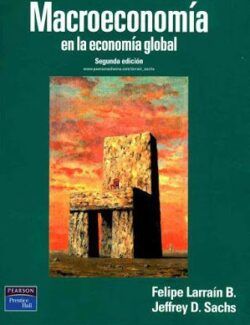 Macroeconomía en una Economía Global – Felipe Larraín B., Jeffrey D. Sachs – 2da Edición