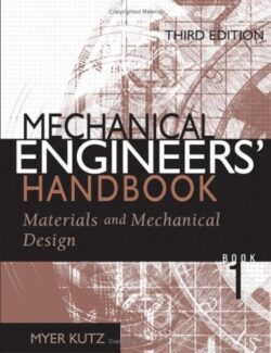 Mechanical Engineer’s Handbook Vol 1: Materials and Mechanical Designs – Myer Kutz – 3rd Edition