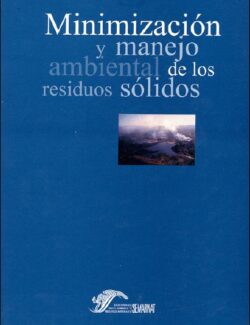 Minimización y Manejo Ambiental de los Residuos Sólidos - Víctor L. Waisman - 1ra Edición