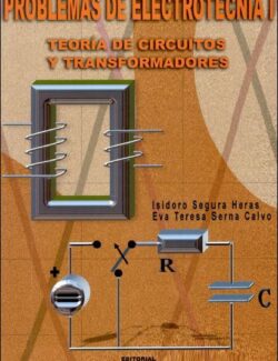 Problemas de Electrotecnia I: Teoría de Circuitos y Transformadores – Isidoro Segura, Eva T. Serna – 1ra Edición