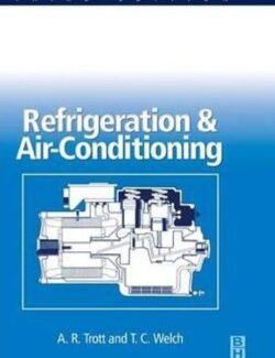 Refrigeration and Air Conditioning – A. R. Trott and T. Welch – 3rd Edition