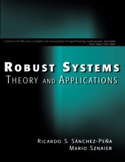 Robust Systems: Theory and Applications – Ricardo S. Sánchez, Peña Mario Sznaier – 1st Edition