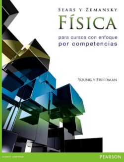 Sears y Zemansky: Física para Cursos con Enfoque por Competencias – Hugh D. Young, Roger A. Freedman – 1ra Edición