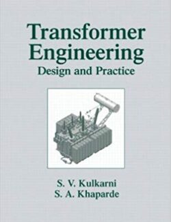 Transformer Engineering: Design and Practice – S.V.Kulkarni, S.A.Khaparde – 1st Edition