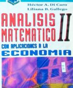 analisis matematico ii con aplicaciones a la economia hector a di caro liliana b gallego 2da edicion