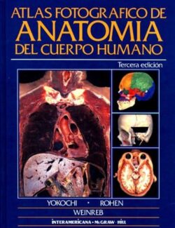 Atlas Fotográfico de Anatomía del Cuerpo Humano – Chihiro Yokochi, Johannes Rohen, Eva Lurie Weinreb – 3ra Edición