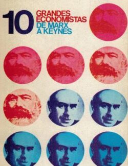 Diez Grandes Economistas de Marx a Keynes – Joseph A. Schumpeter – 1ra Edición