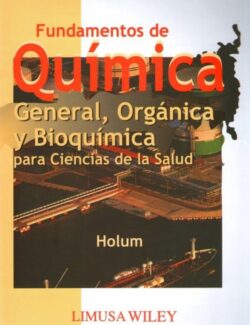 Fundamentos de Química General, Orgánica y Bioquímica para Ciencias de la Salud – John R. Holum – 1ra Edición