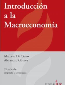 Introducción a la Macroeconomía – Marcelo Di Ciano, Alejandro Gómez – 2da Edición