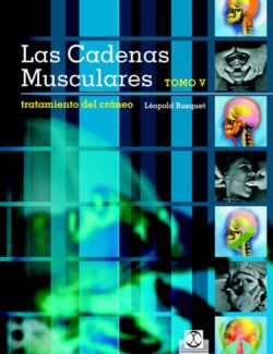 Las Cadenas Musculares. Tomo V: Tratamiento del Cráneo – Léopold Busquet – 1ra Edición