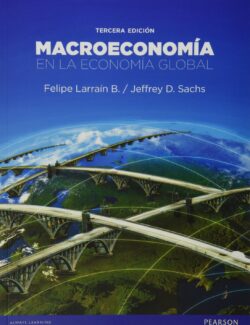 Macroeconomía en la Economía Global – Felipe Larraín B., Jeffrey D. Sachs – 3ra Edición