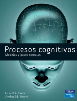 Procesos Cognitivos: Modelos y Bases Neurales – Edward E. Smith, Stephen M. Kosslyn – 1ra Edición