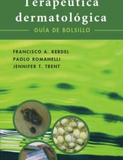 Terapéutica Dermatológica: Guía de Bolsillo – Francisco A. Kerdel, Paolo Romanelli, Jennifer T. Trent – 1ra Edición