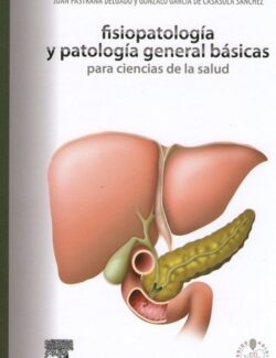Fisiopatología y Patología General Básicas para Ciencia de la Salud - Juan Pastrana