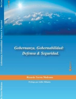 Gobernanza, Gobernabilidad Defensa & Seguridad – Ricardo Torres Medrano – 1ra Edición