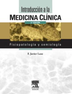 Introducción a la Medicina Clínica; Fisiopatología y Semiología – F. Javier Laso Guzmán – 2da Edición