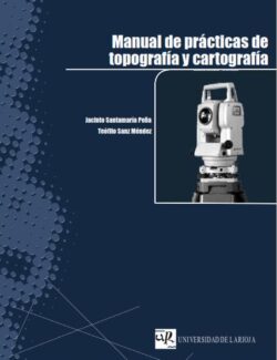 Manual de Prácticas de Topografía & Cartografía – Jacinto Santamaría, Teófilo Sanz – 1ra Edición