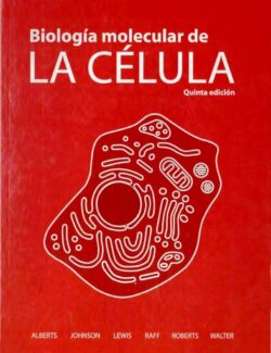 Biología Molecular de la Célula – Bruce Alberts – 5ta Edición