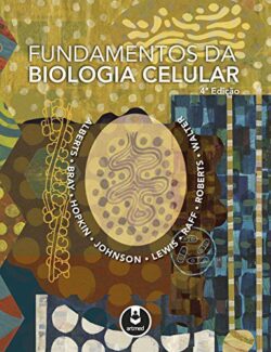 Fundamentos da Biología Celular – Bruce Alberts – 4° Edição
